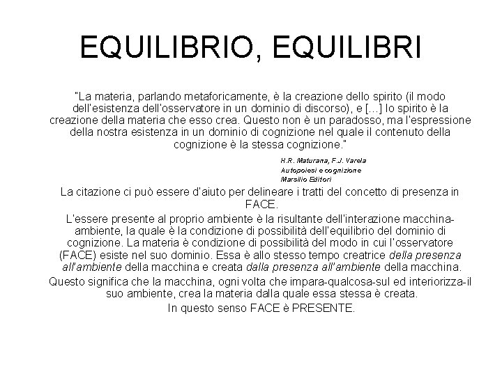 EQUILIBRIO, EQUILIBRI “La materia, parlando metaforicamente, è la creazione dello spirito (il modo dell’esistenza