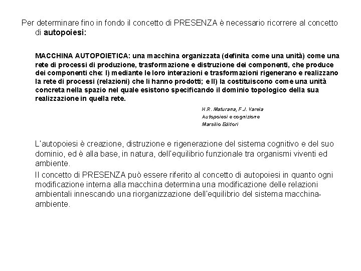 Per determinare fino in fondo il concetto di PRESENZA è necessario ricorrere al concetto
