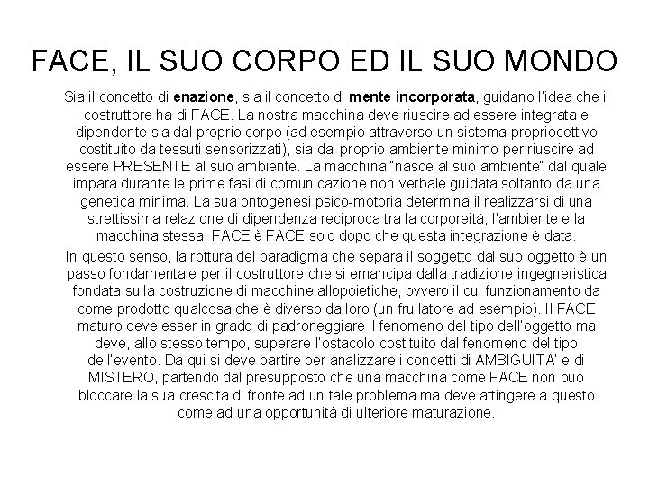 FACE, IL SUO CORPO ED IL SUO MONDO Sia il concetto di enazione, sia