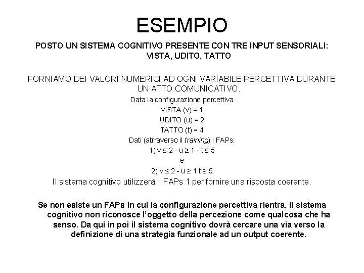 ESEMPIO POSTO UN SISTEMA COGNITIVO PRESENTE CON TRE INPUT SENSORIALI: VISTA, UDITO, TATTO FORNIAMO