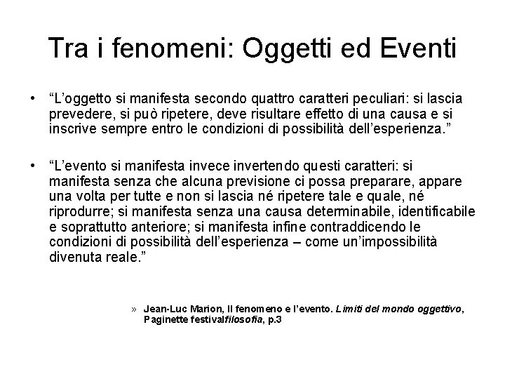 Tra i fenomeni: Oggetti ed Eventi • “L’oggetto si manifesta secondo quattro caratteri peculiari: