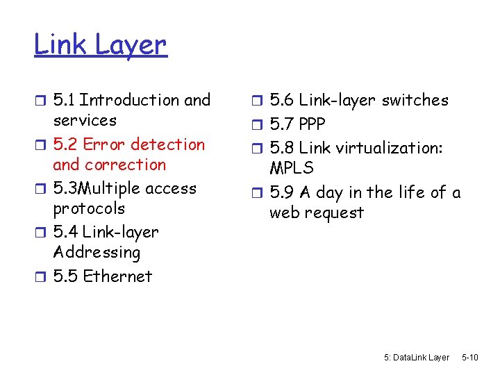 Link Layer r 5. 1 Introduction and r r services 5. 2 Error detection