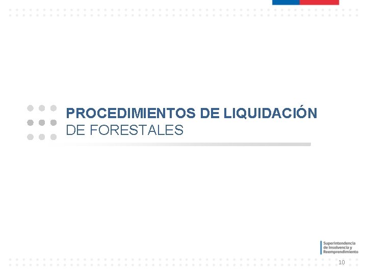 PROCEDIMIENTOS DE LIQUIDACIÓN DE FORESTALES 10 PROCEDIMIENTOS DE LIQUIDACIÓN DE FORESTALES 10
