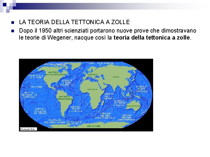 n n LA TEORIA DELLA TETTONICA A ZOLLE Dopo il 1950 altri scienziati portarono