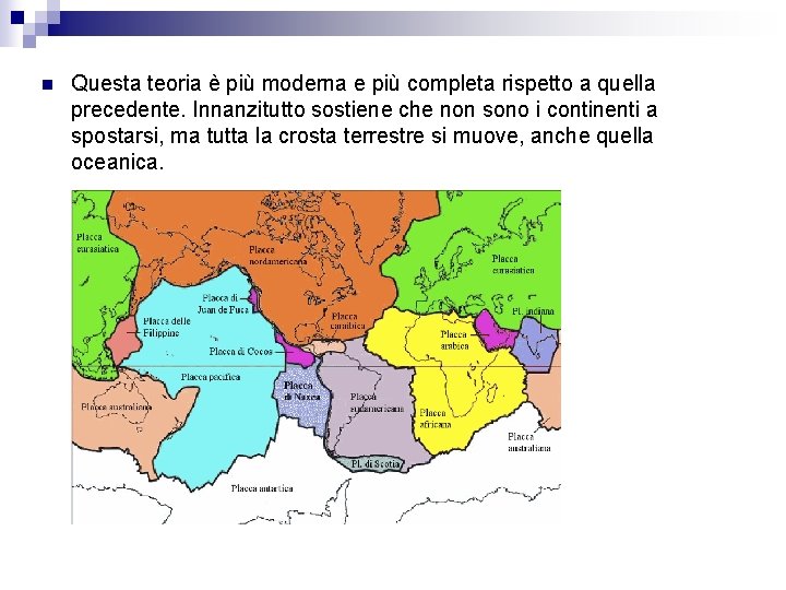 n Questa teoria è più moderna e più completa rispetto a quella precedente. Innanzitutto