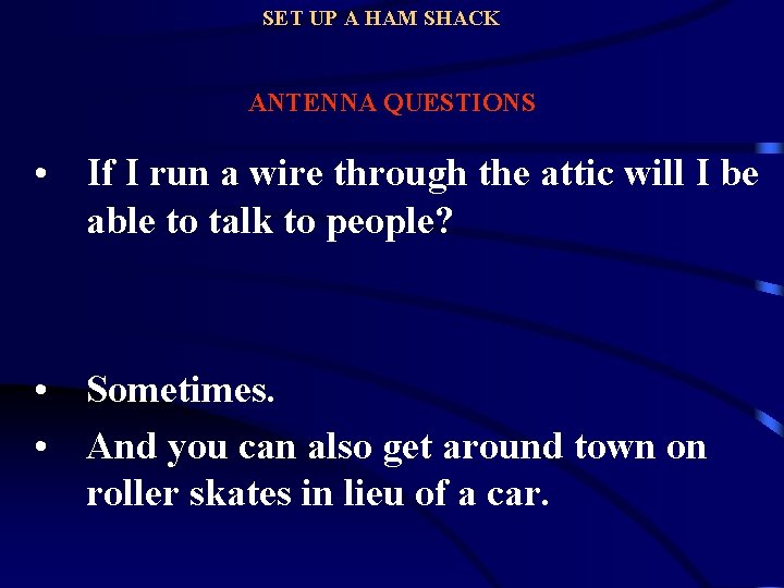 SET UP A HAM SHACK ANTENNA QUESTIONS • If I run a wire through