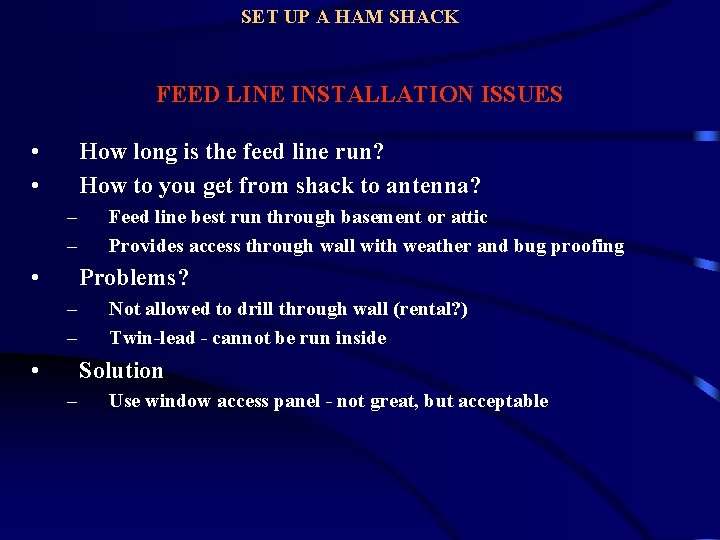 SET UP A HAM SHACK FEED LINE INSTALLATION ISSUES • • How long is