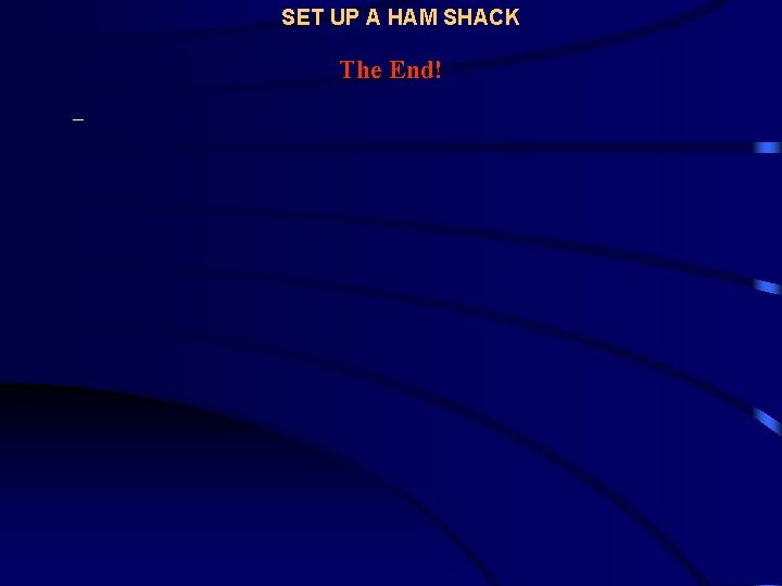 SET UP A HAM SHACK The End! – 