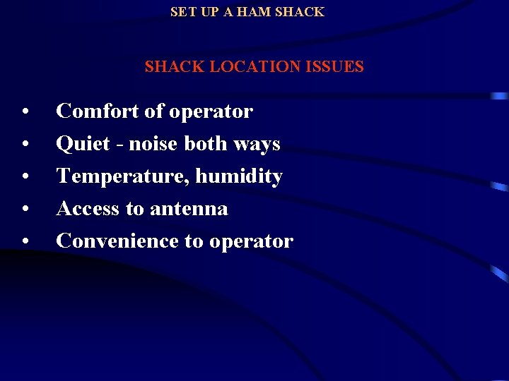 SET UP A HAM SHACK LOCATION ISSUES • • • Comfort of operator Quiet