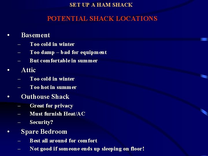 SET UP A HAM SHACK POTENTIAL SHACK LOCATIONS • Basement – – – •