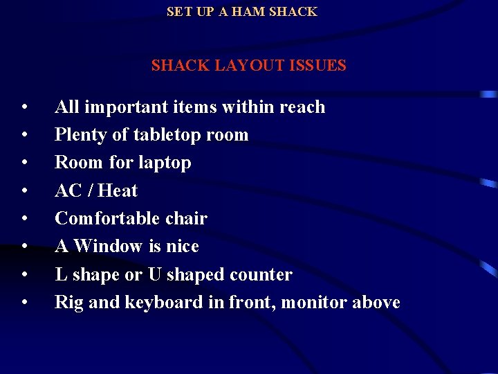 SET UP A HAM SHACK LAYOUT ISSUES • • All important items within reach