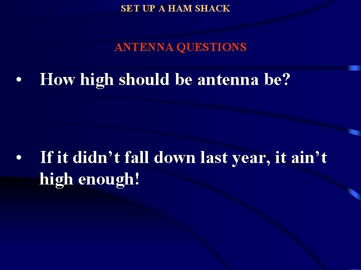 SET UP A HAM SHACK ANTENNA QUESTIONS • How high should be antenna be?
