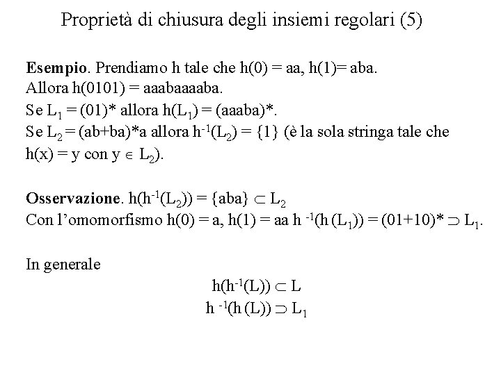 Proprietà di chiusura degli insiemi regolari (5) Esempio. Prendiamo h tale che h(0) =