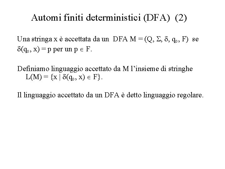 Automi finiti deterministici (DFA) (2) Una stringa x è accettata da un DFA M