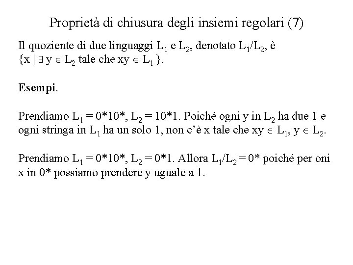 Proprietà di chiusura degli insiemi regolari (7) Il quoziente di due linguaggi L 1