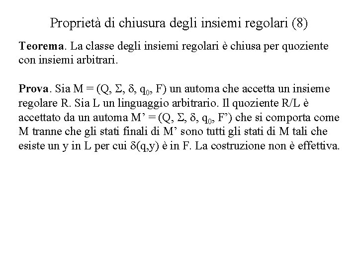 Proprietà di chiusura degli insiemi regolari (8) Teorema. La classe degli insiemi regolari è