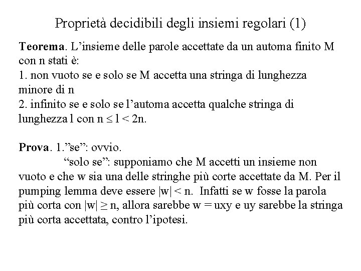 Proprietà decidibili degli insiemi regolari (1) Teorema. L’insieme delle parole accettate da un automa