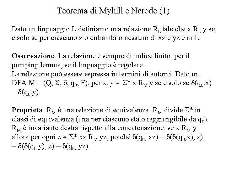 Teorema di Myhill e Nerode (1) Dato un linguaggio L definiamo una relazione RL