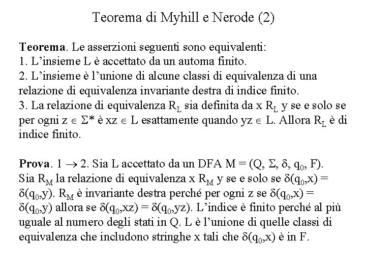 Teorema di Myhill e Nerode (2) Teorema. Le asserzioni seguenti sono equivalenti: 1. L’insieme