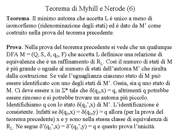 Teorema di Myhill e Nerode (6) Teorema. Il minimo automa che accetta L è