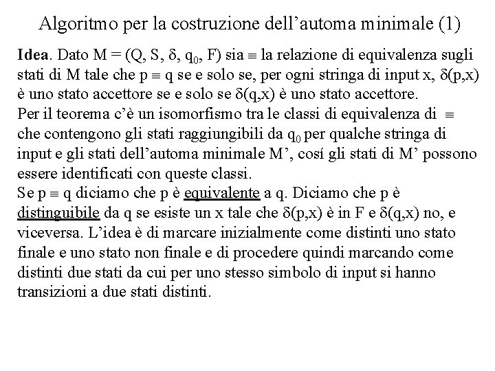 Algoritmo per la costruzione dell’automa minimale (1) Idea. Dato M = (Q, S, d,