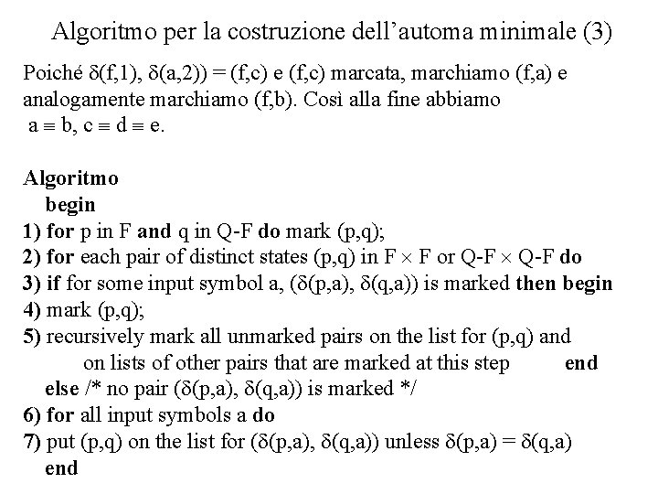Algoritmo per la costruzione dell’automa minimale (3) Poiché d(f, 1), d(a, 2)) = (f,