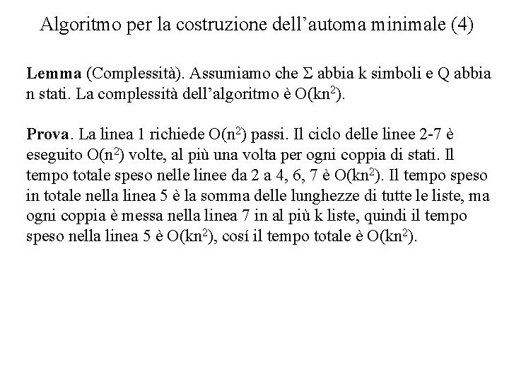 Algoritmo per la costruzione dell’automa minimale (4) Lemma (Complessità). Assumiamo che S abbia k