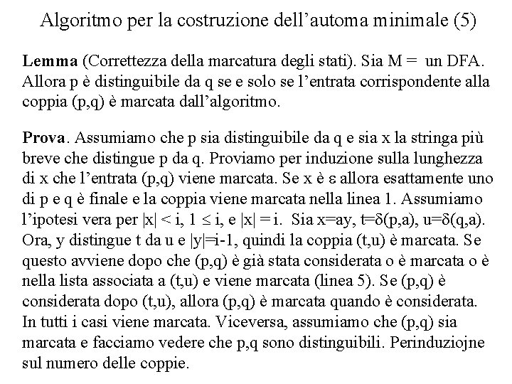 Algoritmo per la costruzione dell’automa minimale (5) Lemma (Correttezza della marcatura degli stati). Sia