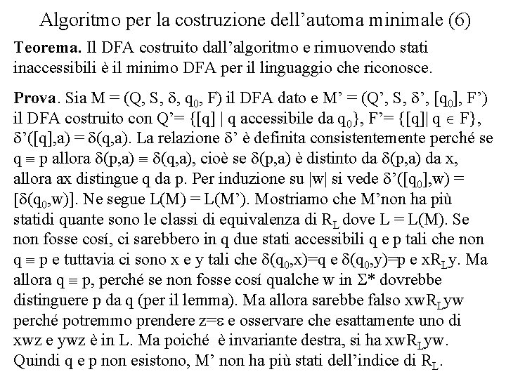 Algoritmo per la costruzione dell’automa minimale (6) Teorema. Il DFA costruito dall’algoritmo e rimuovendo