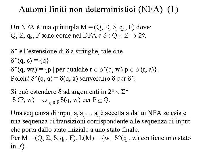 Automi finiti non deterministici (NFA) (1) Un NFA è una quintupla M = (Q,