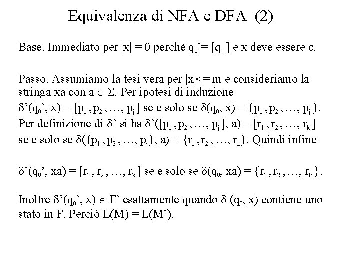 Equivalenza di NFA e DFA (2) Base. Immediato per |x| = 0 perché q