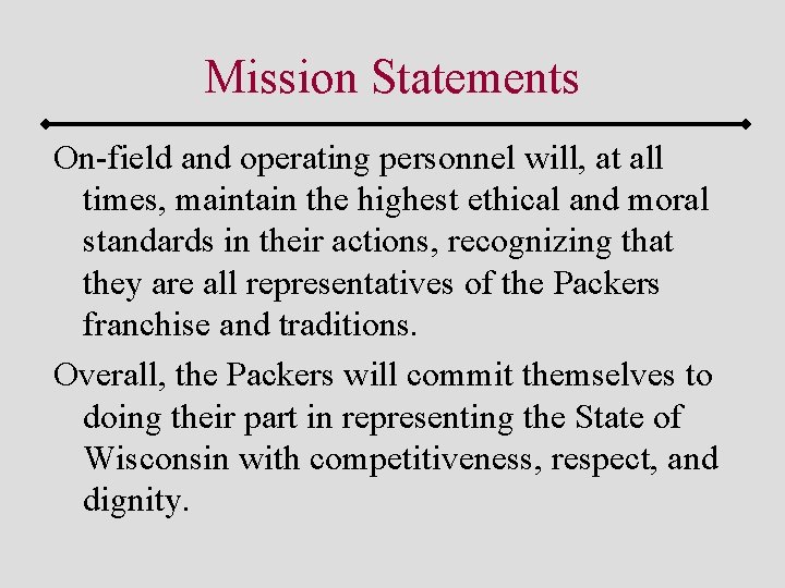 Mission Statements On-field and operating personnel will, at all times, maintain the highest ethical
