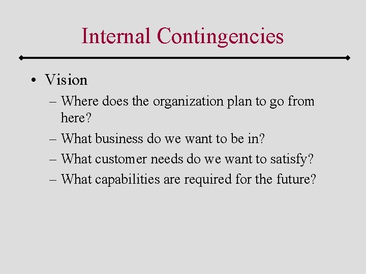 Internal Contingencies • Vision – Where does the organization plan to go from here?
