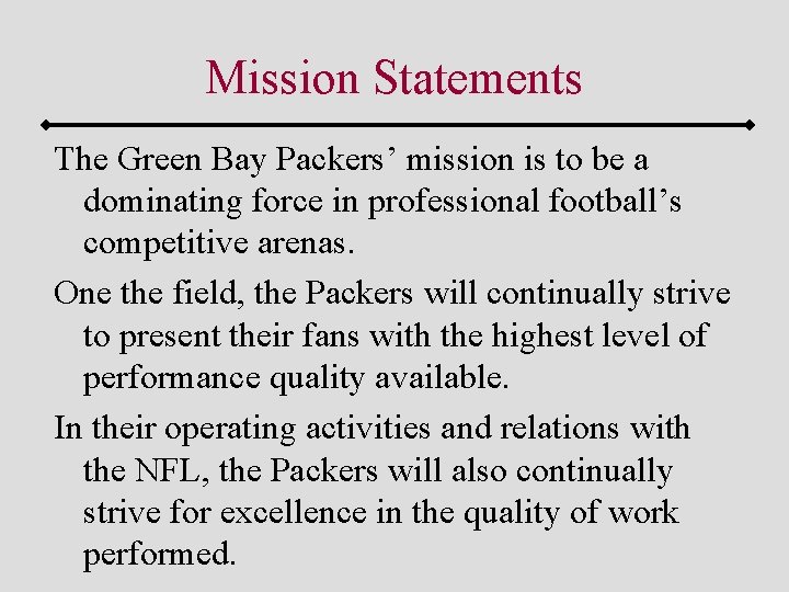 Mission Statements The Green Bay Packers’ mission is to be a dominating force in