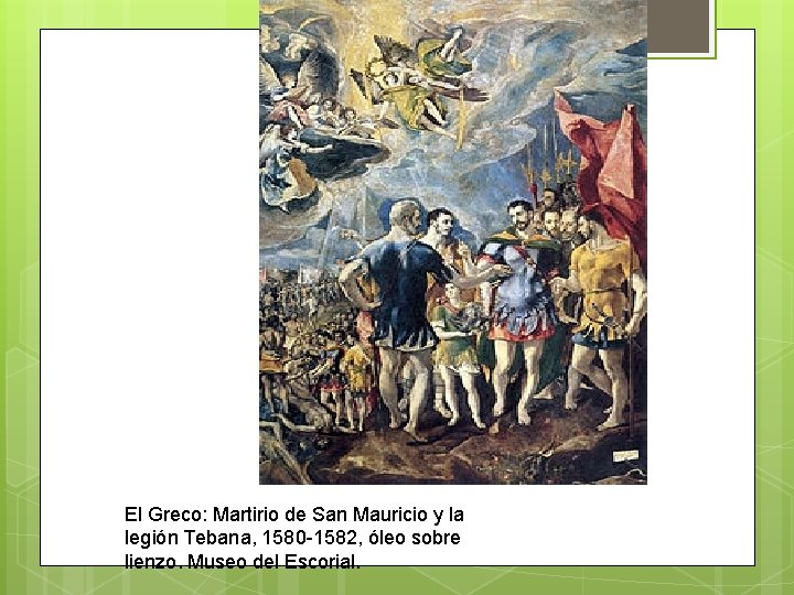 El Greco: Martirio de San Mauricio y la legión Tebana, 1580 -1582, óleo sobre