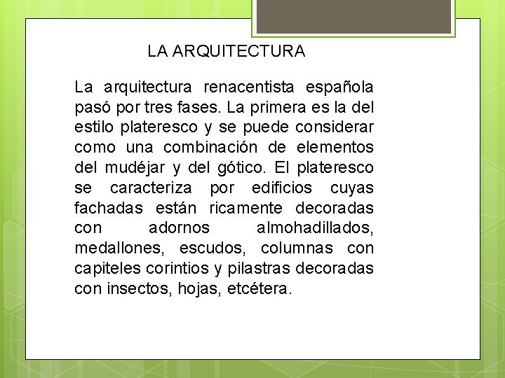 LA ARQUITECTURA La arquitectura renacentista española pasó por tres fases. La primera es la