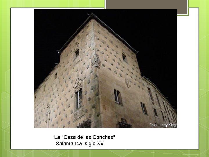 La "Casa de las Conchas" Salamanca, siglo XV 