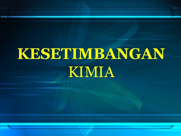 KESETIMBANGAN KIMIA 