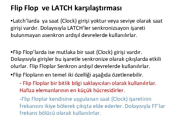 Flip Flop ve LATCH karşılaştırması • Latch’larda ya saat (Clock) girişi yoktur veya seviye