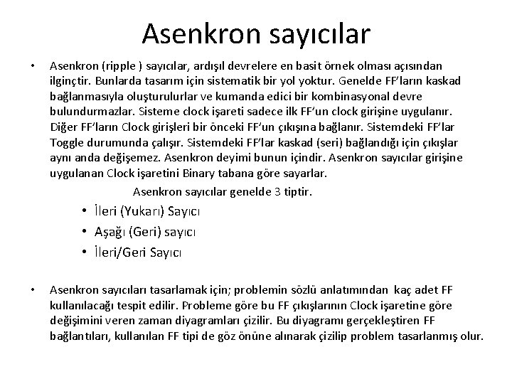 Asenkron sayıcılar • Asenkron (ripple ) sayıcılar, ardışıl devrelere en basit örnek olması açısından