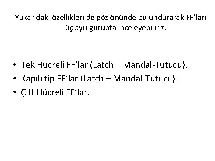 Yukarıdaki özellikleri de göz önünde bulundurarak FF’ları üç ayrı gurupta inceleyebiliriz. • Tek Hücreli