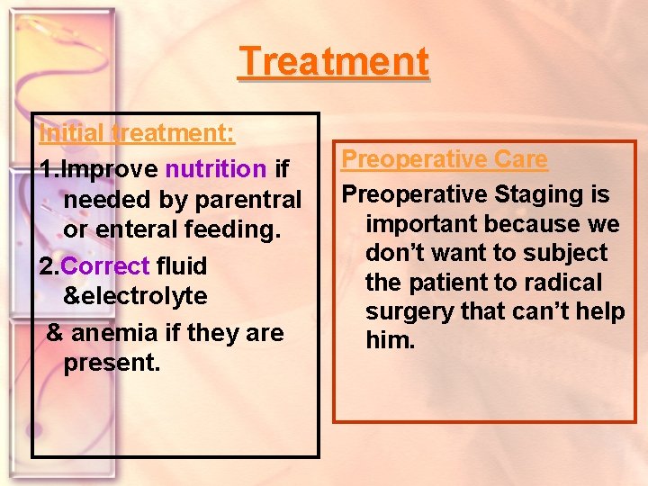 Treatment Initial treatment: 1. Improve nutrition if needed by parentral or enteral feeding. 2.