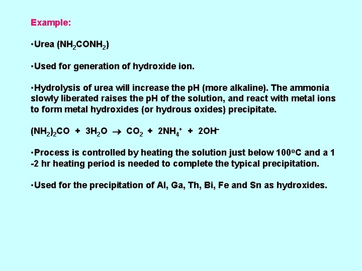 Example: • Urea (NH 2 CONH 2) • Used for generation of hydroxide ion.