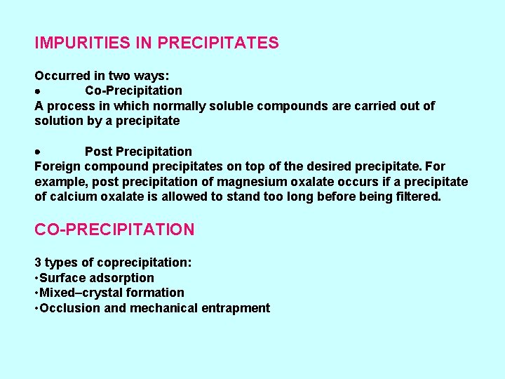 IMPURITIES IN PRECIPITATES Occurred in two ways: Co-Precipitation A process in which normally soluble