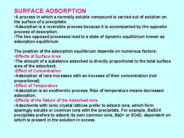 SURFACE ADSORPTION • A process in which a normally soluble compound is carried out