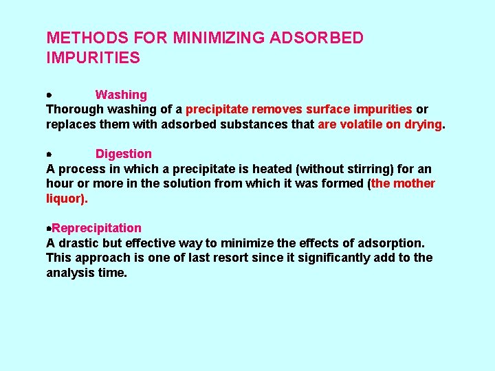 METHODS FOR MINIMIZING ADSORBED IMPURITIES Washing Thorough washing of a precipitate removes surface impurities