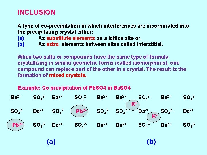 INCLUSION A type of co-precipitation in which interferences are incorporated into the precipitating crystal