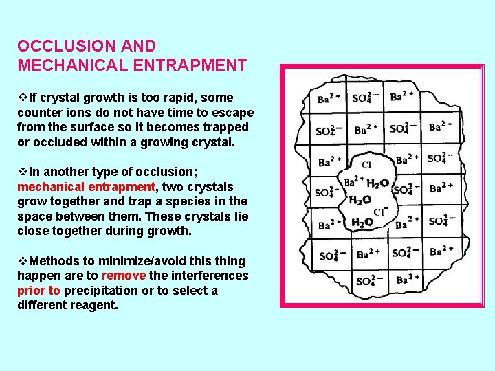 OCCLUSION AND MECHANICAL ENTRAPMENT v. If crystal growth is too rapid, some counter ions