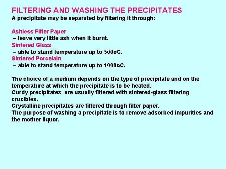 FILTERING AND WASHING THE PRECIPITATES A precipitate may be separated by filtering it through: