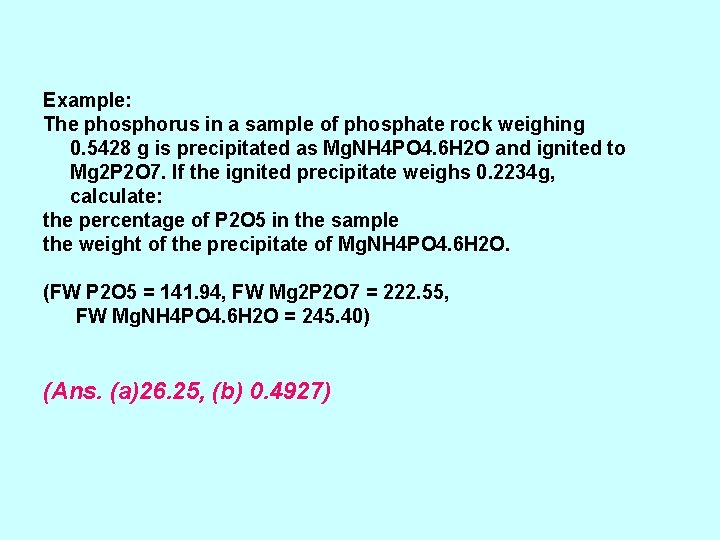 Example: The phosphorus in a sample of phosphate rock weighing 0. 5428 g is